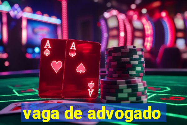 vaga de advogado